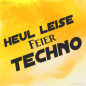 Preview: HEUL LEISE feier TECHNO